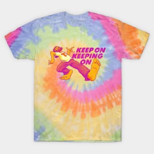 Keep On Keeping On (Tie Dye Version) T-Shirt